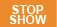 stop show